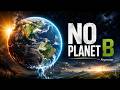 Planet B Doesn't Exist — Here's Why