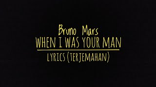 Bruno mars - When I was your man - lyrics (Terjemahan)