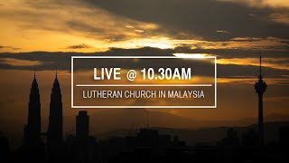 LUTHERAN CHURCH in MALAYSIA (LCM) - Sunday Worship Service (ENGLISH), 12th July 2020, 10.30am.