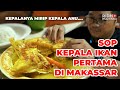 WARUNG MAPPANYUKKI | SOP KEPALA IKAN PERTAMA PALING LEZAT DI MAKASSAR - MARI MAKAN#1 | RIDHO NUGRAHA