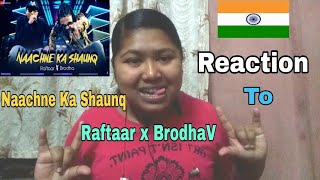 Raftaar X Brodha V |  NAACHNE KA SHAUNQ |  Reaction | Reaction RD