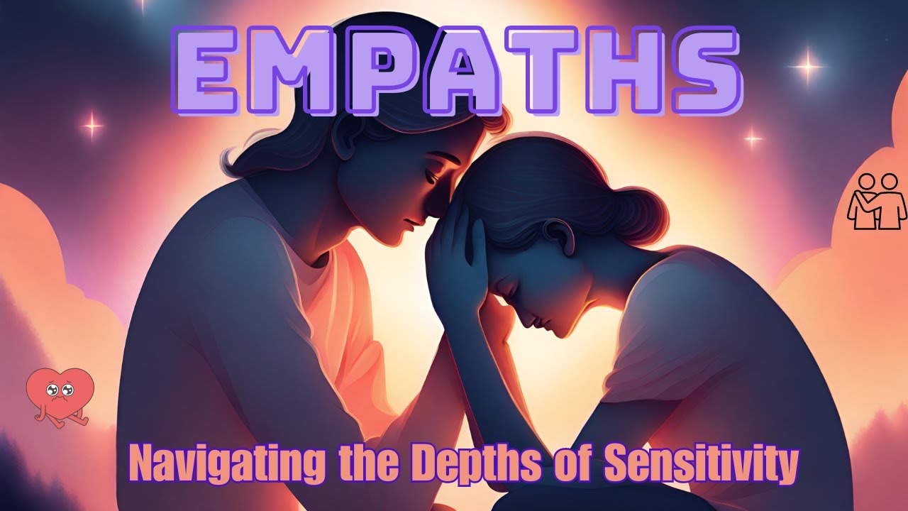 Unraveling The Mysteries Of Empaths: Understanding Empathy In A ...