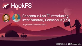 Consensus Lab 🛠️ Introducing InterPlanetary Consensus (IPC) - Jorge Soares, Alfonso de la Rocha