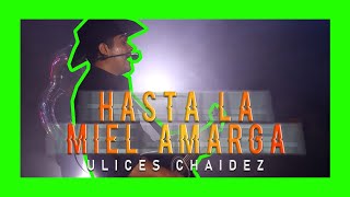 Hasta La Miel Amarga - Ulices Chaidez - American Serb Hall - TC FILMS 2021