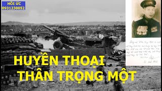 THÂN TRỌNG MỘT(P1)   VŨ KHÍ ĐẶC BIỆT CỦA QUÂN ÔNG MỘT / hồiức