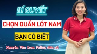 Bí quyết chọn quần lót nam bạn có biết / Nguyễn Vân Loan xưởng Paltex chia sẻ