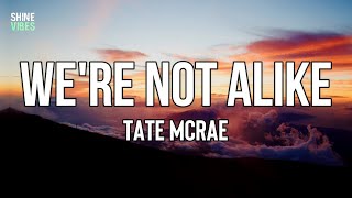 Tate McRae - we're not alike (Lyrics) | I got a lack of good judgment