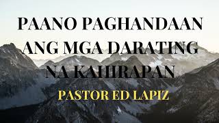 PASTOR ED LAPIZ --- PAGHANDAAN ANG MGA DARATING NA KAHIRAPAN