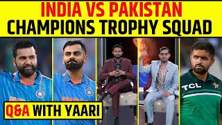 🔴Q\u0026A WITH YAARI: INDIA VS PAKISTAN, KISKI  CHAMPIONS TROPHY SQUAD HAI BEST? KAUN JITEGA TROPHY?