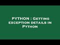 PYTHON : Getting exception details in Python