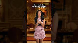 Every Gossip Girl Thanksgiving episode🦃 #GossipGirl #parody #thanksgiving