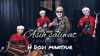 ASIH SALIWAT - H DODI MANSYUR ( COVER MUSIK BAJIDOR )