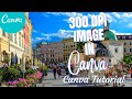 How to Create 300 DPI Image in Canva Fast