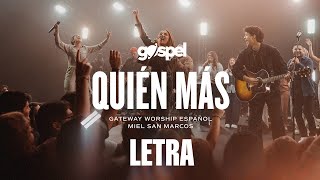 Quién Más | ft. Waleska Morales de Miel San Marcos | Gateway Worship Español (Letra)