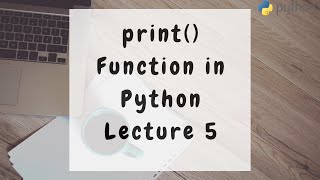 Print Function in Python Programming with solved Examples in Urdu Hindi