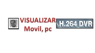 VISUALIZAR (celular, pc) - DVR H.264