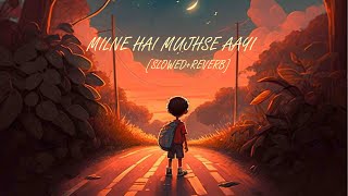 Milne Hai Mujhse Aayi Aashiqui 2 Full Video Song | Aditya Roy Kapur, Shraddha Kapoor Slowed + Reverb