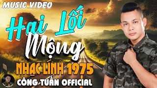 HAI LỐI MỘNG- CÔNG TUẤN BOLERO➤LK Nhạc Lính 1975 Tuyển Chọn➤NHẠC VÀNG XƯA HẢI NGOẠI ĐỘC LẠ 2025