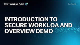 Introduction to Secure Workload and Overview Demo