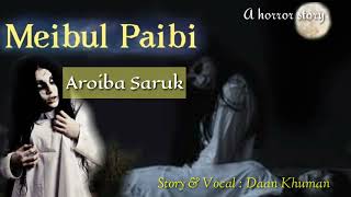 Meibul Paibi || Aroiba Saruk ||