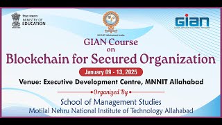 GIAN Course: Blockchain for Secured Organization (09 January, 2025 - 13 January, 2025) - Day 3