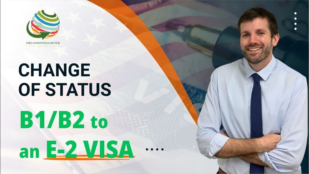 Change Of Status B1/B2 To An E-2 VISA - YouTube