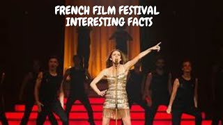 FRENCH FILM FESTIVAL INTERESTING FACTS