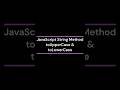 JavaScript String Method toUpperCase & toLowerCase