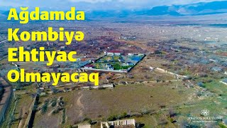 Ağdamda kombiyə ehtiyac olmayacaq