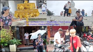 #BigBuddhaPhuket #WatChalong #NakaMarket #PhuketOldTown #BigC Vlog33 Thailand series #9 #Phuket Day2