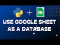 Google Sheet as a Database in Python - Read, Write, Delete records using python