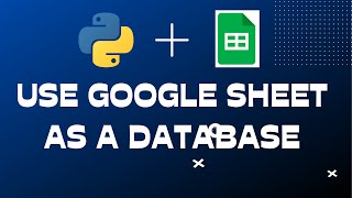 Google Sheet as a Database in Python - Read, Write, Delete records using python