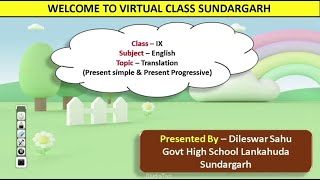 Teacher-Dileswar Sahu,Class-Ix, Sub-English,Topic-Translation-(Present simple \u0026 present Progressive)