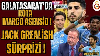 SonDakika! Galatasaray'da rota Marco Asensio! Jack Grealish ve İlkay gelişmesi, sağ bek transferi