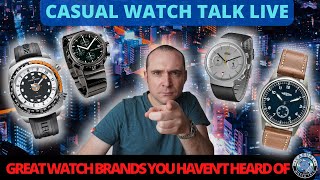 Great Watch Brands You've Probably Never Heard Of