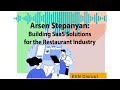 arsen stepanyan building saas solutions for the restaurant industry evn disrupt 25