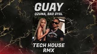 GUAY TECH HOUSE REMIX - Ozuna, Bad Gyal