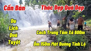 Cần bán 5ha ôm trọn thác đẹp nhất khu vưc, bám 150m mặt đường tỉnh lộ, ngay trung tâm xã.