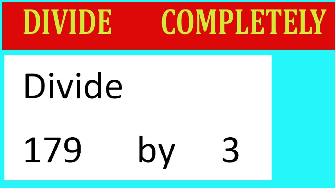 Divide 179 By 3 Divide Completely Youtube