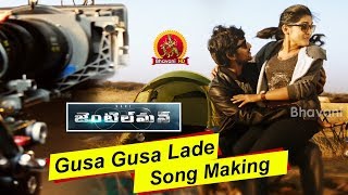 Gusa Gusa Lade Song Making || Making Of Song || Gentleman Movie Making