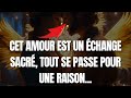 Message des Anges : CET AMOUR EST un échange sacré, TOUT SE PASSE POUR UNE RAISON...