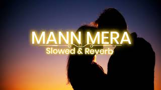 Mann Mera💝 ~ { Slowed & Reverb} | Gajendra verma | Table no. 21 | 8d | lofi