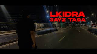 LKIDRA - 3AYZ TA9A  (Official Music Video)