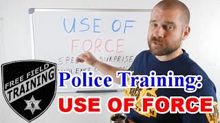 Police Training: USE OF FORCE