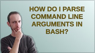 How do I parse command line arguments in Bash?