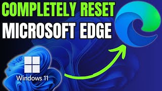 How To Completely Reset Microsoft Edge on Windows 11 (Fix all Errors & Problem)