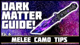 Combat Knife Camo Tips! | Melee Dark Matter Guide! Ep. 6