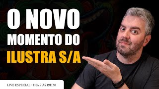 O novo momento do Ilustra S/A - Live Especial