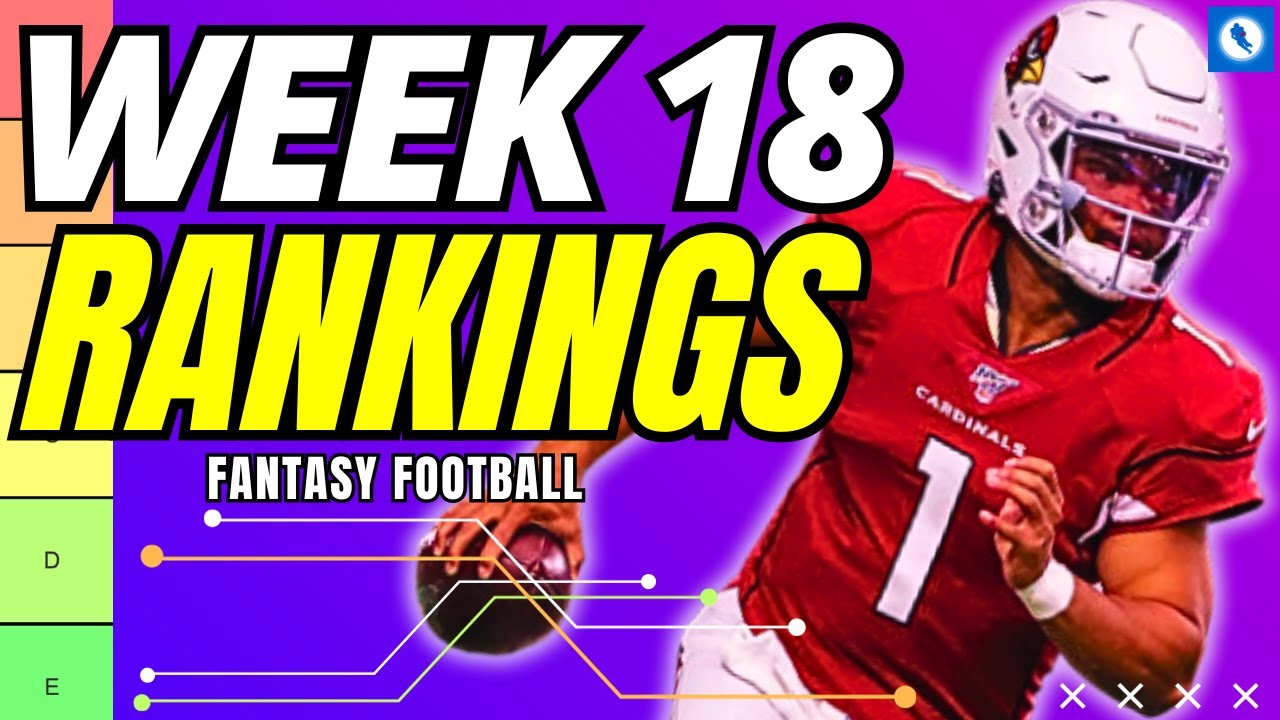 Week 18 Fantasy Football Rankings - Every Position Start 'Em, Sit 'Em ...