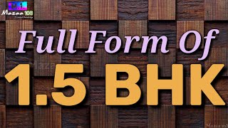 Full Form of 1.5BHK || 1.5BHK full form || 1.5BHK means || 1.5BHK Stands for || 1.5BHK का फुल फॉर्म